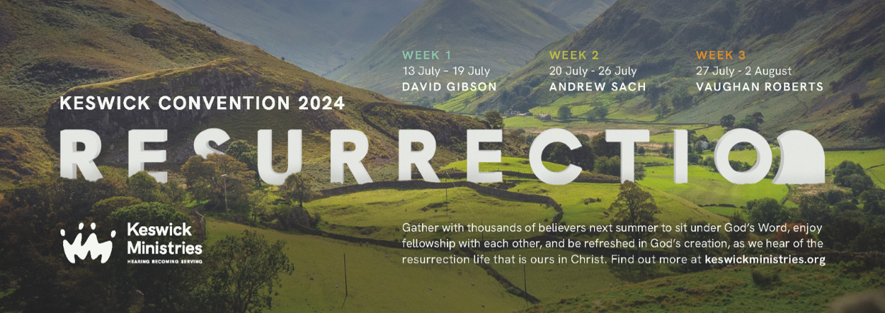 2024 Convention | Week 1 - Keswick Ministries